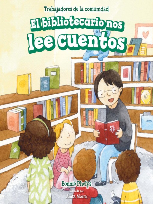 Title details for El bibliotecario nos lee cuentos (Story Time with Our Librarian) by Bonnie Phelps - Available